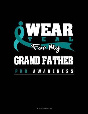 Book cover for I Wear Teal for My Grand Father - Pkd Awareness