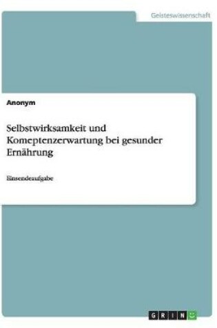 Cover of Selbstwirksamkeit und Komeptenzerwartung bei gesunder Ernahrung