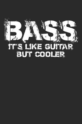 Book cover for Bass It's Like Guitar, But Cooler