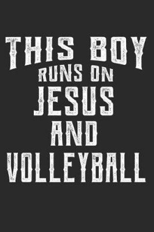 Cover of This Boy Runs on Jesus and Volleyball