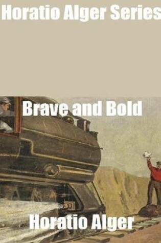 Cover of Horatio Alger Series: Brave and Bold