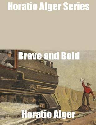 Book cover for Horatio Alger Series: Brave and Bold