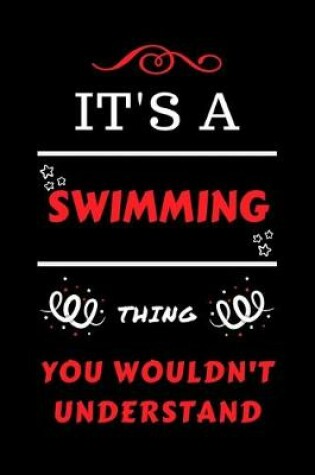 Cover of It's A Swimming Thing You Wouldn't Understand