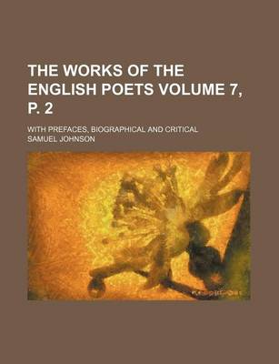 Book cover for The Works of the English Poets; With Prefaces, Biographical and Critical Volume 7, P. 2