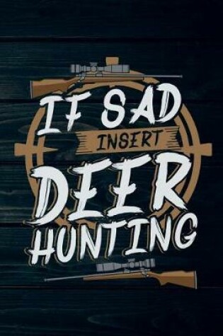 Cover of If Sad Insert Deer Hunting