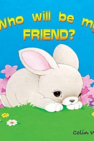 Cover of Who Will Be My Friend?