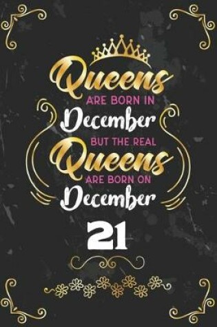 Cover of Queens Are Born In December But The Real Queens Are Born On December 21