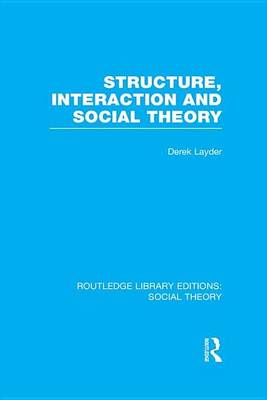 Cover of Structure, Interaction and Social Theory