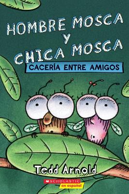 Book cover for Hombre Mosca Y Chica Mosca: Cacer�a Entre Amigos (Fly Guy and Fly Girl: Friendly Frenzy)