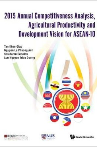 Cover of 2015 Annual Competitiveness Analysis, Agricultural Productivity And Development Vision For Asean-10