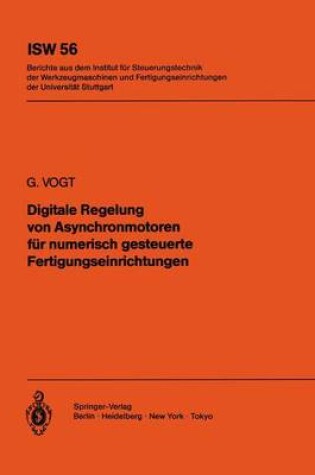 Cover of Digitale Regelung von Asynchronmotoren für numerisch gesteuerte Fertigungseinrichtungen