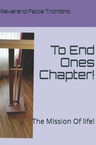 Cover of To End Ones Chapter!