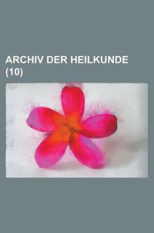 Cover of Archiv Der Heilkunde (10)