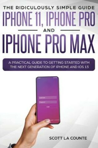 Cover of The Ridiculously Simple Guide to iPhone 11, iPhone Pro and iPhone Pro Max