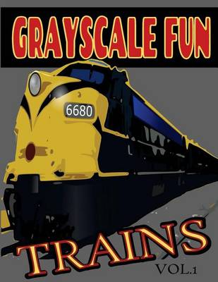 Book cover for Grayscale Fun TRAINS Vol.1