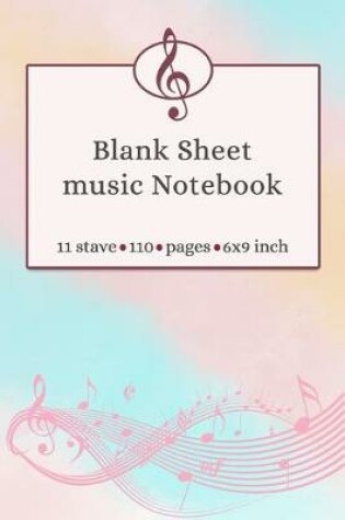 Cover of Blank Sheet Music Notebook 11 Stave 110 Pages 6x9 Inch