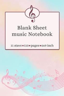 Book cover for Blank Sheet Music Notebook 11 Stave 110 Pages 6x9 Inch