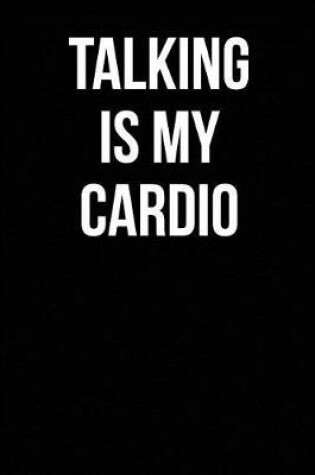 Cover of Talking is My Cardio