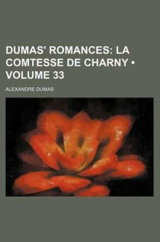 Cover of Dumas' Romances (Volume 33); La Comtesse de Charny