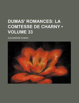 Book cover for Dumas' Romances (Volume 33); La Comtesse de Charny