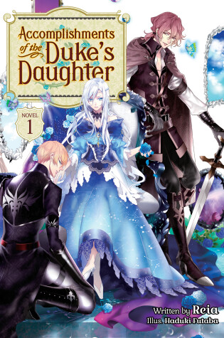 Cover of Accomplishments of the Duke's Daughter (Light Novel) Vol. 1