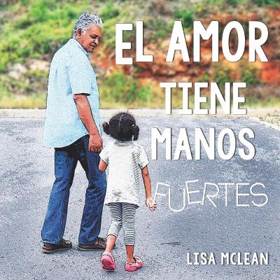 Book cover for El Amor Tiene Manos Fuertes