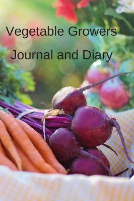 Book cover for Vegetable Growers Journal and Diary