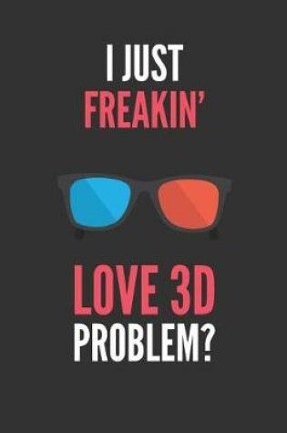 Cover of I Just Freakin' Love 3D