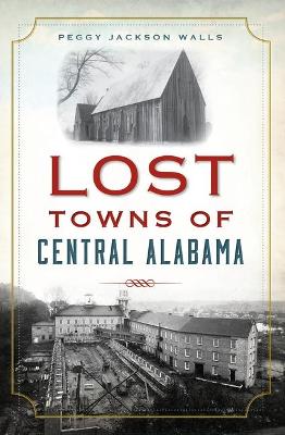 Cover of Lost Towns of Central Alabama