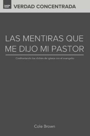 Cover of Las Mentiras Que Me Dijo Mi Pastor