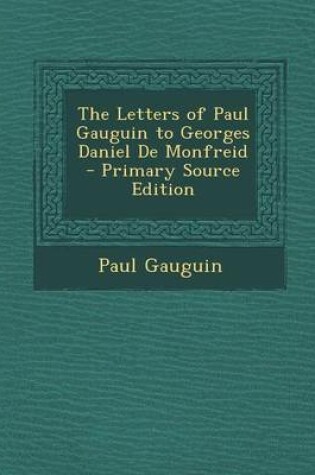 Cover of The Letters of Paul Gauguin to Georges Daniel de Monfreid