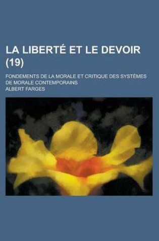 Cover of La Liberte Et Le Devoir; Fondements de La Morale Et Critique Des Systemes de Morale Contemporains (19)