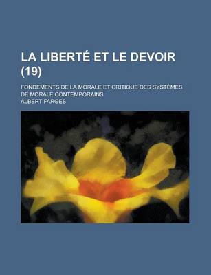 Book cover for La Liberte Et Le Devoir; Fondements de La Morale Et Critique Des Systemes de Morale Contemporains (19)