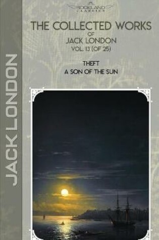 Cover of The Collected Works of Jack London, Vol. 13 (of 25)