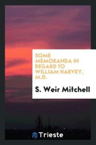 Cover of Some Memoranda in Regard to William Harvey, M.D.