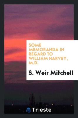 Book cover for Some Memoranda in Regard to William Harvey, M.D.