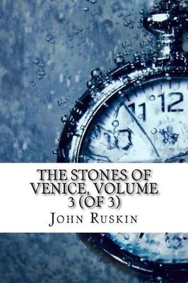 Book cover for The Stones of Venice, Volume 3 (of 3)