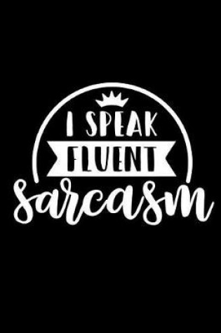 Cover of I Speak Fluent Sarcasm