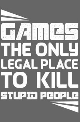 Cover of Games The Only Legal Place To Kill Stupid People