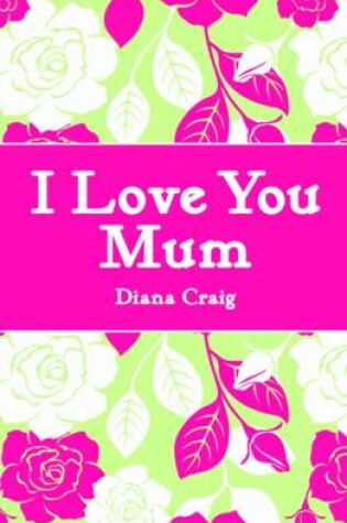 Cover of I Love You Mum