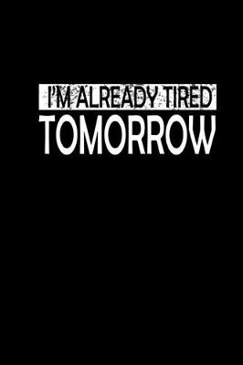 Book cover for I'm already tired tomorrow