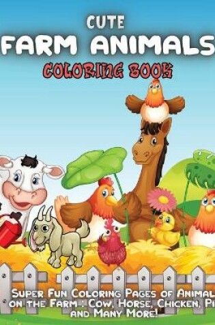 Cover of Cute Farm Animals Coloring Book