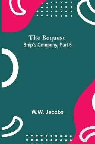 Cover of The Bequest; Ship'S Company, Part 6