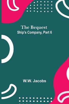 Book cover for The Bequest; Ship'S Company, Part 6