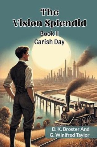 Cover of The Vision Splendid Book II Garish Day