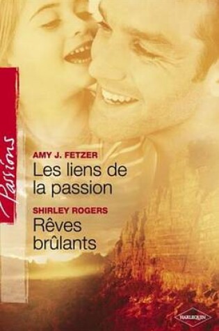 Cover of Les Liens de la Passion - Reves Brulants (Harlequin Passions)