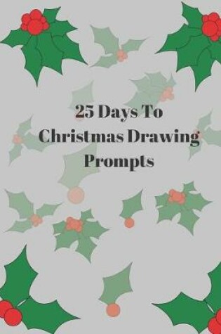 Cover of 25 Days To Christmas Drawing Prompts