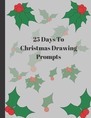 Book cover for 25 Days To Christmas Drawing Prompts