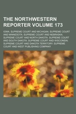 Cover of The Northwestern Reporter Volume 173