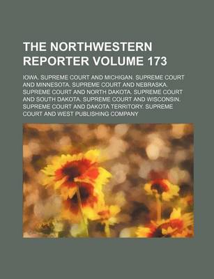 Book cover for The Northwestern Reporter Volume 173